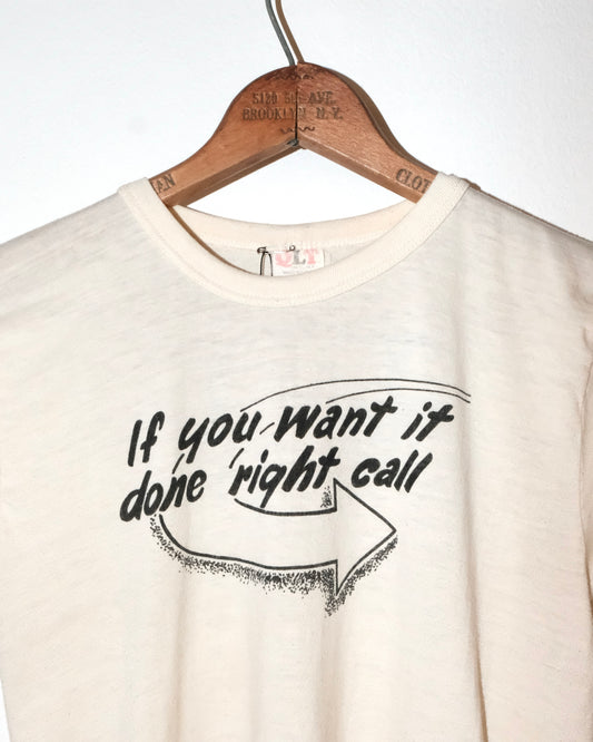 70s IF YOU WANT IT DONE RIGHT CALL TEE